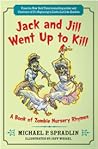 Jack and Jill Went Up to Kill by Michael P. Spradlin