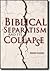 Biblical Separatism and Its...