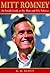 Mitt Romney: An Inside Look At The Man And His Politics