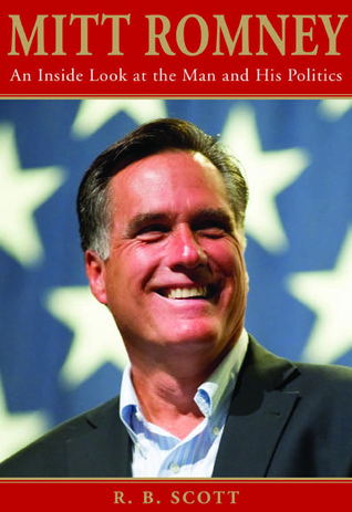 Mitt Romney: An Inside Look At The Man And His Politics (Paperback)