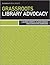Grassroots Library Advocacy (ALA Editions. Special Reports)