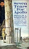 Seven Tears for Apollo by Phyllis A. Whitney Seven Tears for Apollo by Phyllis A. Whitney