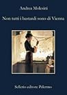 Non tutti i bastardi sono di Vienna by Andrea Molesini Non tutti i bastardi sono di Vienna by Andrea Molesini