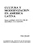 Cultura y modernización en América Latina: Ensayo sociológico acerca de la crisis del desarrollismo y de su superación (Ensayos)