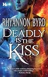 Deadly is the Kiss by Rhyannon Byrd Deadly is the Kiss by Rhyannon Byrd