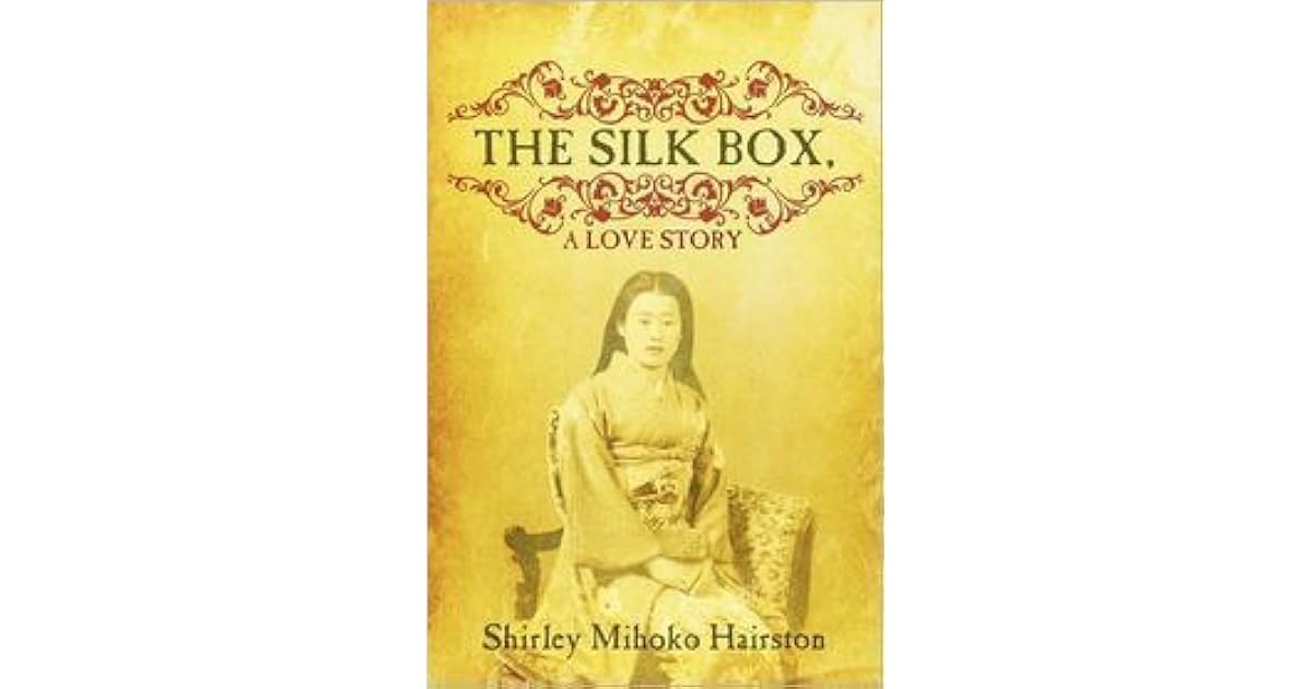 The Silk Box A Love Story By Shirley Mihoko Hairston