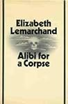 Alibi for a Corpse by Elizabeth Lemarchand