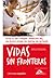 Vidas sin fronteras by Bru Rovira