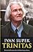 Trinitas : filozofija - znanost - umjetnost : [humanistička oporuka intelektualnog velikana