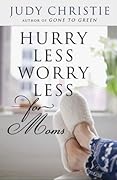 Hurry Less, Worry Less for Moms