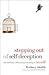 Stepping Out of Self-Deception: The Buddha's Liberating Teaching of No-Self