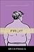Fruit: A Novel About a Boy and His Nipples