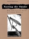 Sorting the Smoke: New & Selected Poems (Iowa Poetry Prize) Sorting the Smoke: New & Selected Poems (Iowa Poetry Prize)