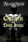 Origins of Dark Angel by Melanie Nilles