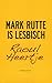 Mark Rutte is lesbisch by Raoul Heertje