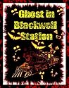 Ghost In Blackwell Station by Shani Bush