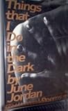 Things that I do in the dark by June Jordan