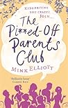 The Pi**ed-Off Parents Club by Mink Elliott