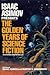 Isaac Asimov Presents The Golden Years of Science Fiction by Isaac Asimov Isaac Asimov Presents The Golden Years of Science Fiction by Isaac Asimov