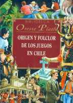 Origen Y Folclor De Los Juegos En Chile: Ritos, Mitos Y Tradiciones