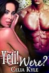 Yeti! Were? by Celia Kyle