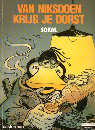 Van niksdoen krijg je dorst: De eerste avonturen van Canardo (Een avontuur van inspekteur Canardo, #0 Wordt Vervolgd Romans, #17)