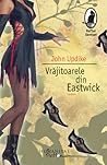 Vrăjitoarele din Eastwick by John Updike