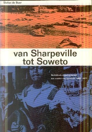 Van Sharpeville tot Soweto: Nederlands regeringsbeleid ten aanzien van apartheid, 1960-1977 (Paperback)