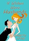 If Wishes Were Husbands by Elizabeth Kyne