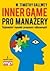 Inner game pro manažery: Tajemství vysoké pracovní výkonnosti
