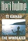 Te Kaihau - the Windeater by Keri Hulme Te Kaihau - the Windeater by Keri Hulme
