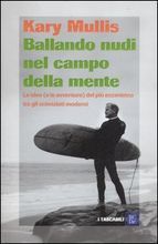 Ballando nudi nel campo della mente: le idee (e le avventure) del più eccentrico tra gli scienziati moderni