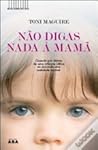 Não Digas Nada à Mamã by Toni Maguire
