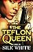 The Teflon Queen