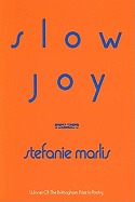 Slow Joy (1989 Brittingham Prize in Poetry)