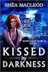 Kissed by Darkness by Shéa MacLeod Kissed by Darkness by Shéa MacLeod
