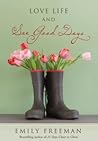 Love Life and See Good Days by Emily Belle Freeman Love Life and See Good Days by Emily Belle Freeman