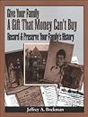 Give Your Family a Gift That Money Can't Buy: Record & Preserve Your Family's History