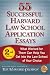 55 Successful Harvard Law School Application Essays: What Worked for Them Can Help You Get into the Law School of Your Choice