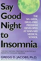 Say Good Night to Insomnia: The Six-Week, Drug-Free Program Developed At Harvard Medical School