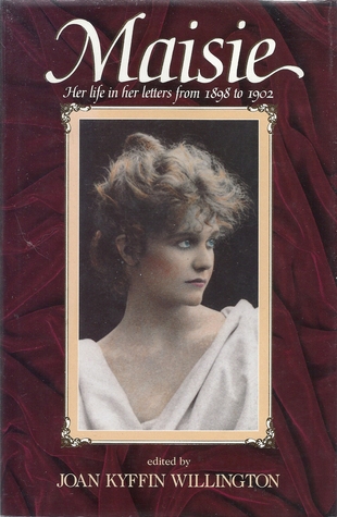 Maisie : Her life in her letters from 1898 to 1902 (Hardcover)