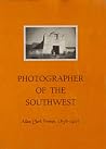 Photographer Of The Southwest: Adam Clark Vroman, 1856-1916 Photographer Of The Southwest: Adam Clark Vroman, 1856-1916