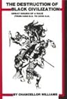 The Destruction of Black Civilization by Chancellor Williams