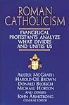 Roman Catholicism: Evangelical Protestants Analyze What Divides and Unites Us