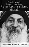 Don't Let Yourself Be Upset by the Sutra, Rather Upset the Sutra Yourself