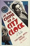 At the Chime of a City Clock by D.J. Taylor