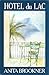 Hotel du Lac by Anita Brookner Hotel du Lac by Anita Brookner
