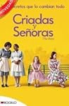 Criadas y Señoras by Kathryn Stockett