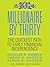 Millionaire by Thirty: The Quickest Path to Early Financial Independence