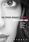 The Strong Woman's Desire for a Strong Man, What falling in love teaches us about ourselves The Strong Woman's Desire for a Strong Man, What falling in love teaches us about ourselves